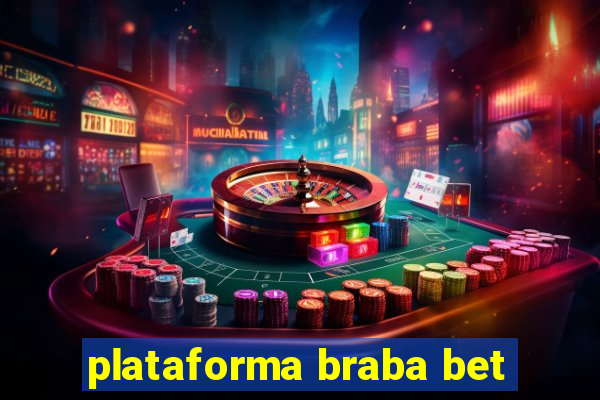 plataforma braba bet